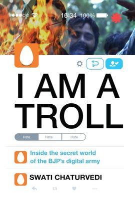 I Am a Troll: Inside the Secret World of the BJP's Digital Army
