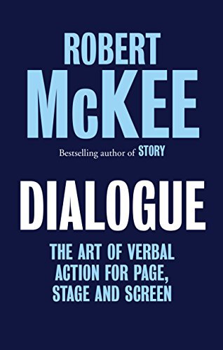 Dialogue: The Art of Verbal Action for Page, Stage, and Screen