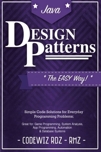 Design Patterns: The Easy Way, w/ Java Standard Solutions for Everyday ...