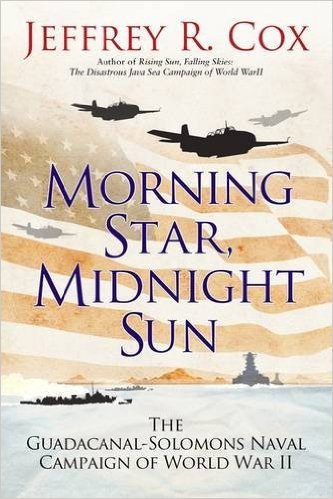 Morning Star, Midnight Sun: The Guadalcanal-Solomons Naval Campaign of World War II