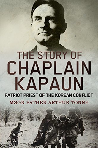 The Story of Chaplain Kapaun, Patriot Priest of the Korean Conflict