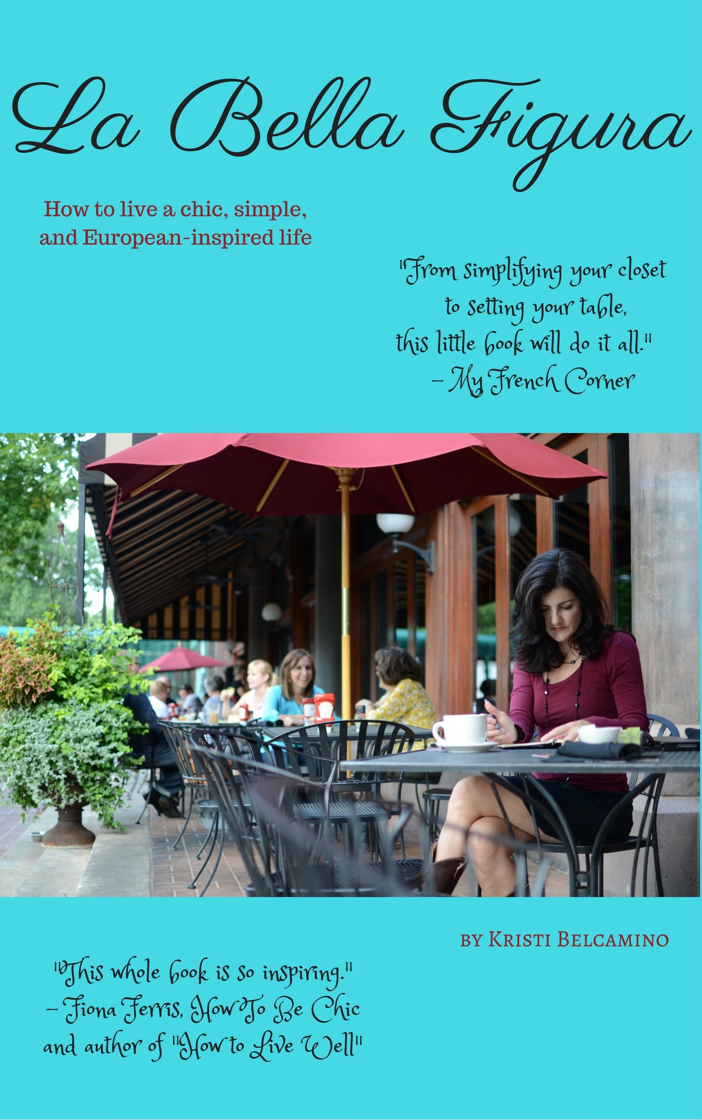 La Bella Figura: How to live a chic, simple, and European-inspired life