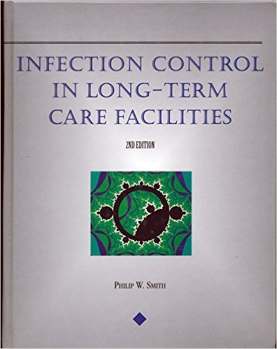Infection Control in Long-Term Care Facilities by Philip W. Smith ...