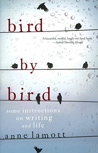 Bird by Bird: some instructions on writing and life