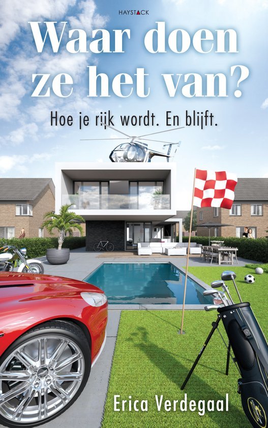 Waar doen ze het van? Hoe je rijk wordt. En blijft.