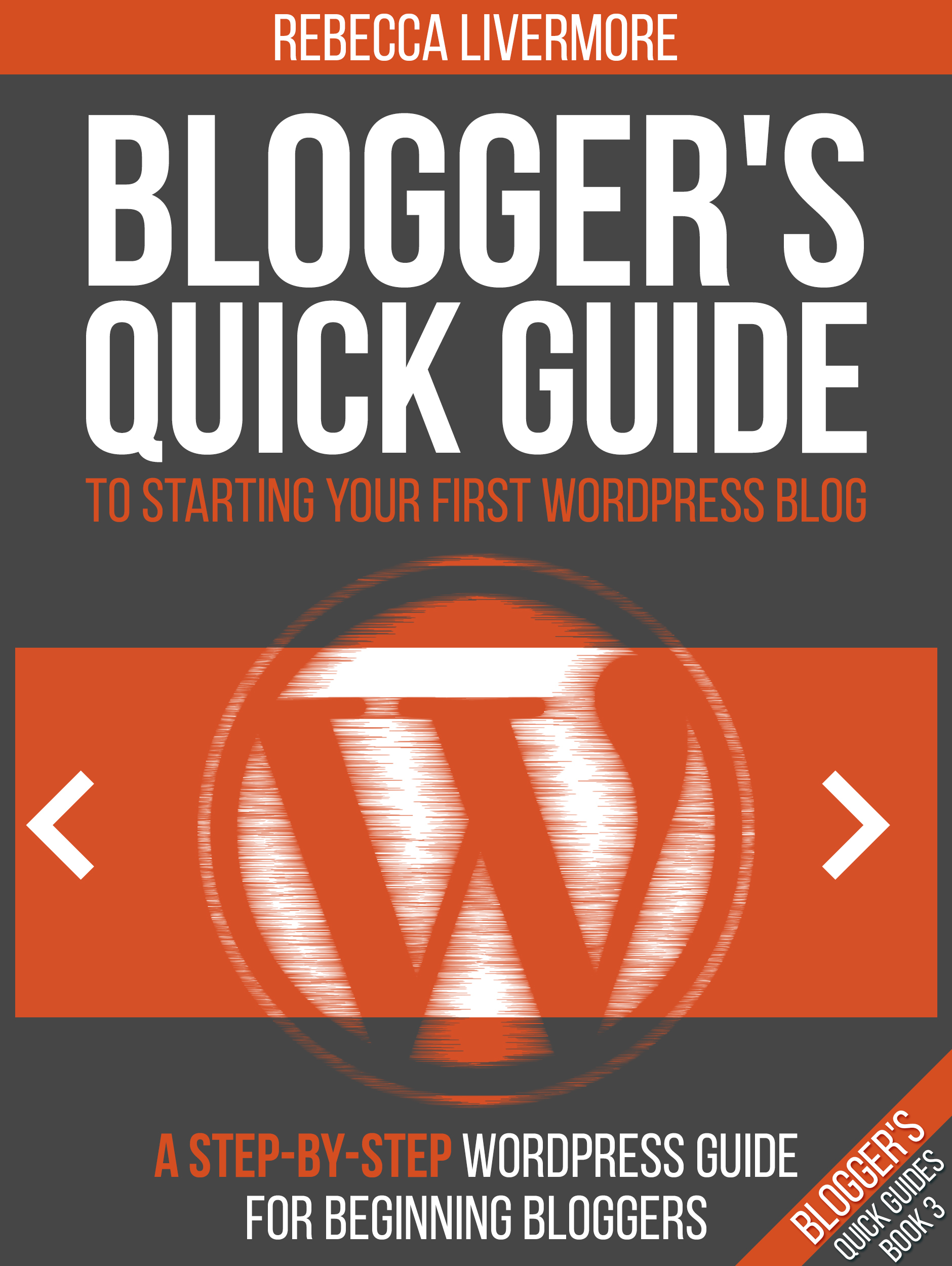 Blogger's Quick Guide to Starting Your First WordPress Blog by Rebecca ...