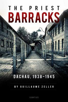 The Priest Barracks: Dachau, 1938-1945