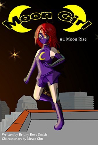 Moon Girl 1: Moon Rise by Briony Rose Smith | Goodreads