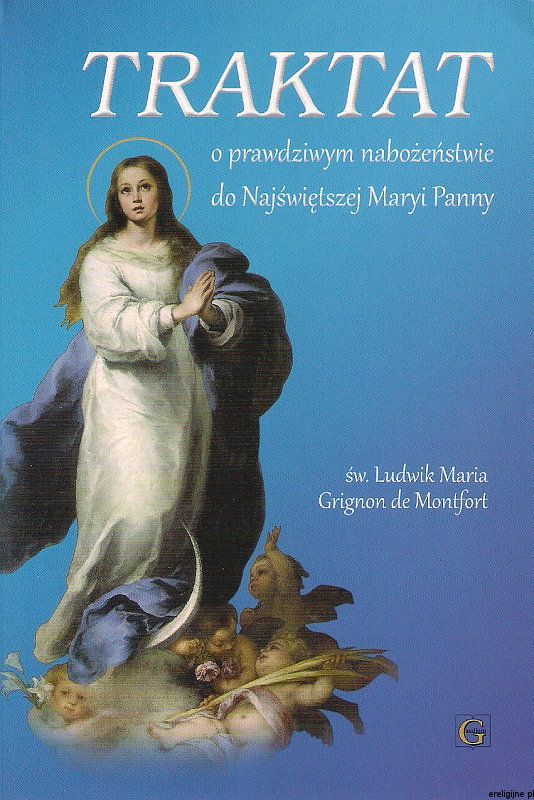 Traktat O Prawdziwym Nabożeństwie Do Matki Bożej