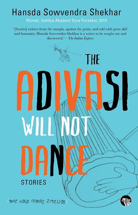 The Adivasi Will Not Dance
