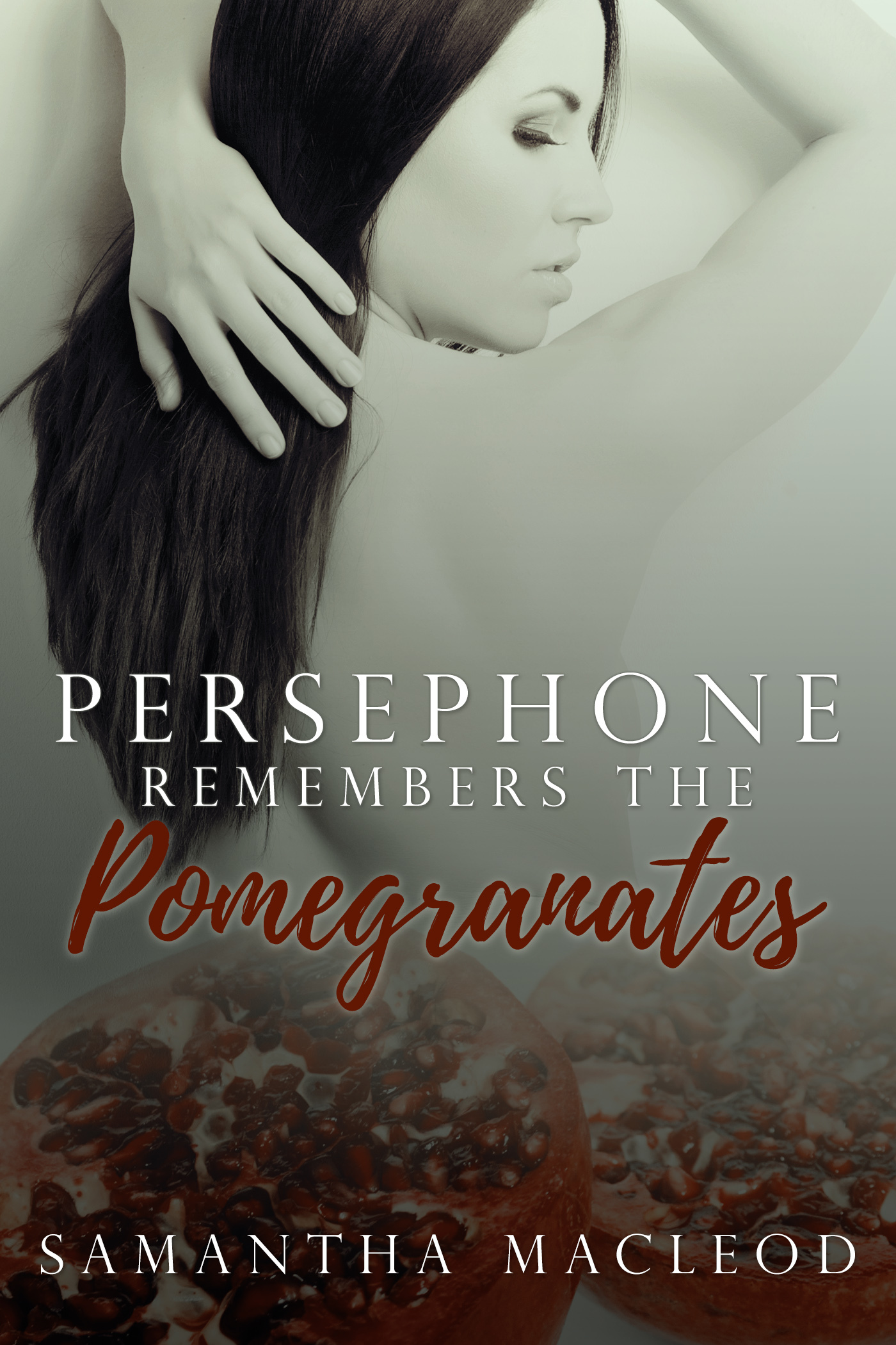 Persephone Remembers the Pomegranates by Samantha MacLeod Goodreads