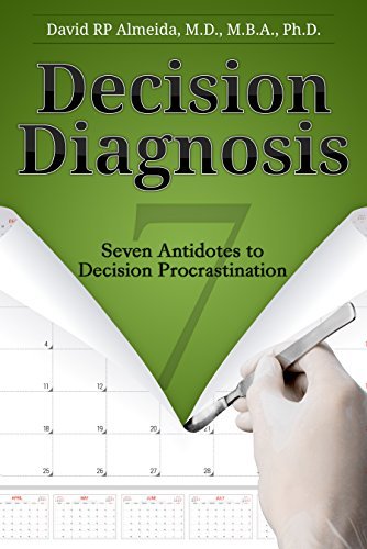 Decision Diagnosis: Seven Antidotes to Decision Procrastination by ...