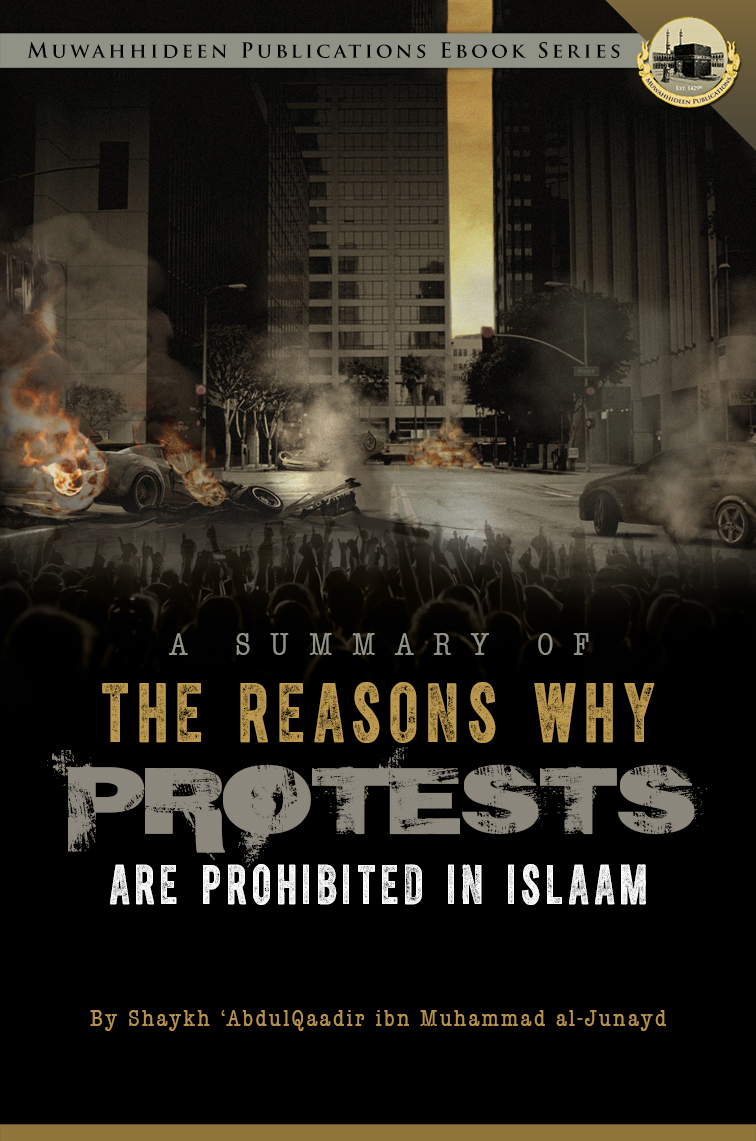 The Reason Why Protests Are Prohibited In Islam by ‘AbdulQaadir ibn