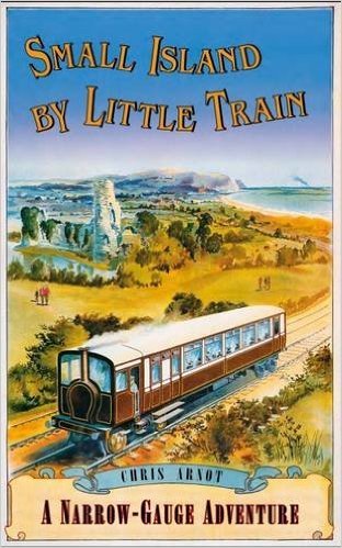 Small Island by Little Train: A Narrow-Gauge Adventure