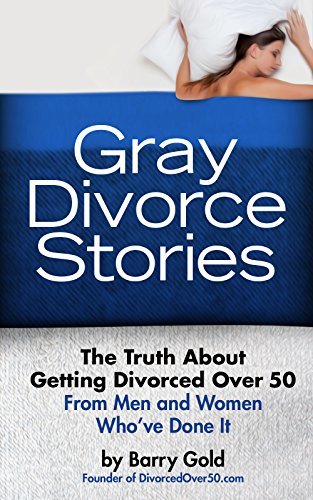 Gray Divorce Stories: The Truth About Getting Divorced Over 50 From Men and Women Who've Done It