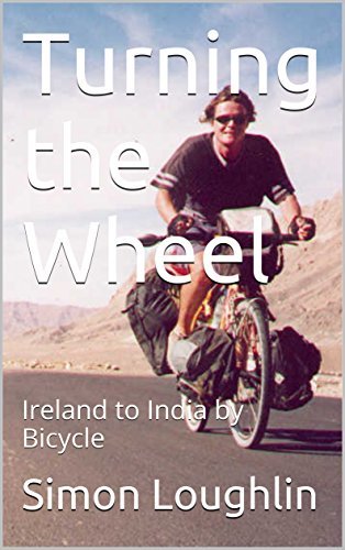 Turning the Wheel: Ireland to India by Bicycle