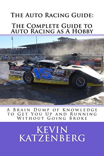 The Auto Racing Guide: The Complete Guide to Auto Racing as A Hobby: A ...