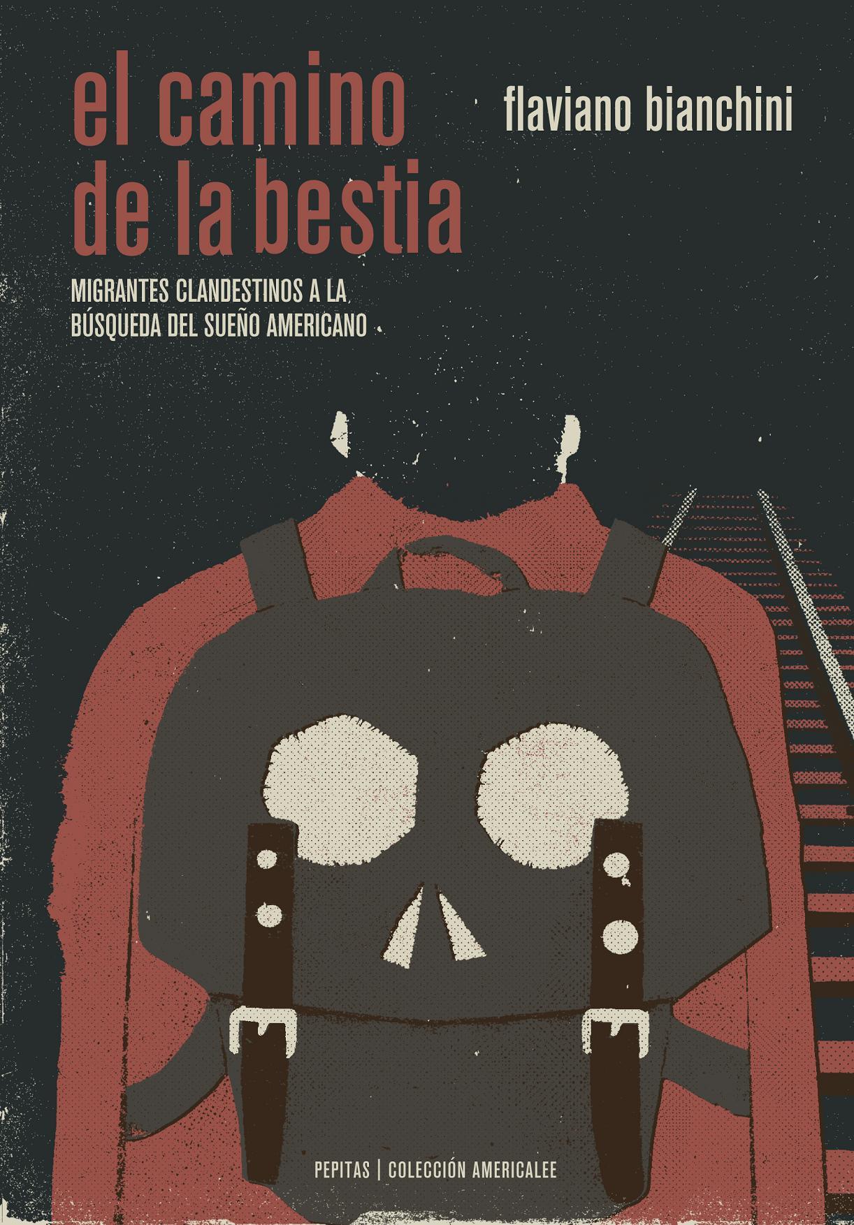El camino de la bestia. Migrantes clandestinos a la búsqueda del sueño americano
