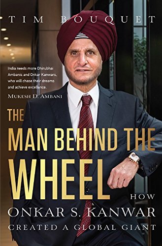 The Man Behind the Wheel: How Onkar S. Kanwar Created a Global Giant