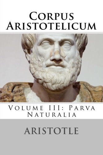 Corpus Aristotelicum Volume III Parva Naturalia by Aristotle Goodreads