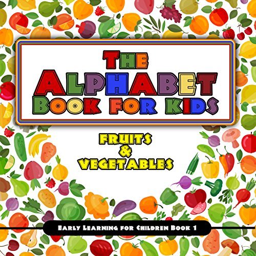 The Alphabet Book for Kids: Fruit & Vegetables by Eddy Allen | Goodreads