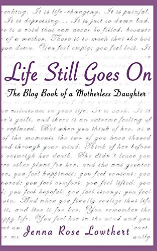 Life Still Goes On: The Blog Book of a Motherless Daughter