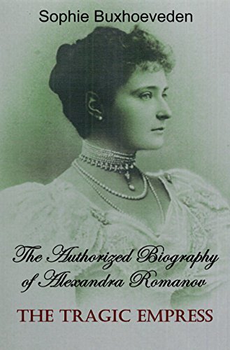 The Tragic Empress: The Authorized Biography of Alexandra Romanov