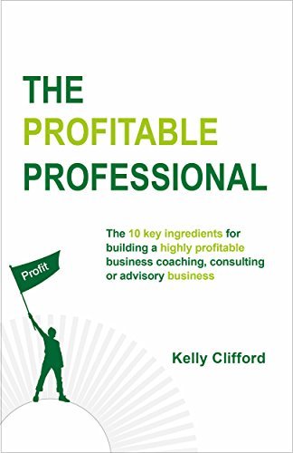 The Profitable Professional: The 10 key ingredients for building a ...