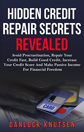 Hidden Credit Repair Secrets Revealed: Avoid Procrastination, Repair