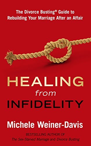 Healing from Infidelity: The Divorce Busting® Guide to Rebuilding Your Marriage After an Affair