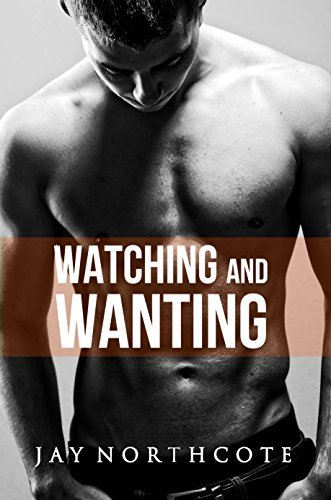 Watching and Wanting (Housemates, #4)