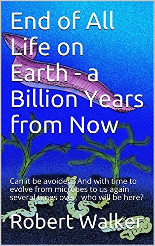 End of All Life on Earth - a Billion Years from Now: Can it be avoided ...