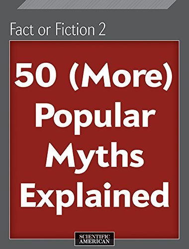 Fact or Fiction 2: 50 (More) Popular Myths Explained