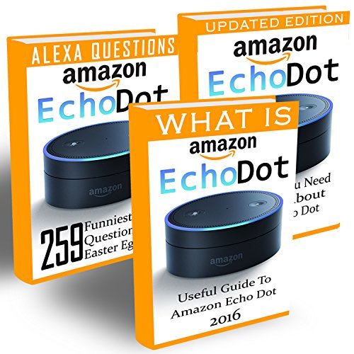 Amazon Echo Dot Ultimate Guide To Master Your Amazon Echo Dot And 259