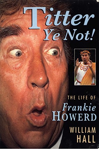 Titter Ye Not!: Life Story of Frankie Howerd