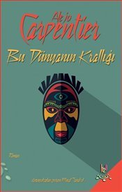 Bu Dünyanın Krallığı by Alejo Carpentier | Goodreads