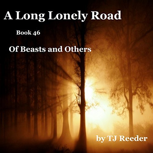 A Long Lonely Road, Of Beasts and Others, book 46 by T.J. Reeder ...