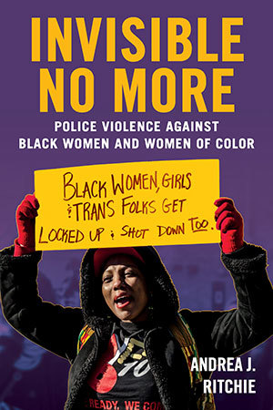 Invisible No More: Police Violence Against Black Women and Women of Color