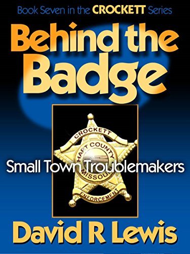 Behind the Badge: Small Town Troublemakers by David R. Lewis | Goodreads