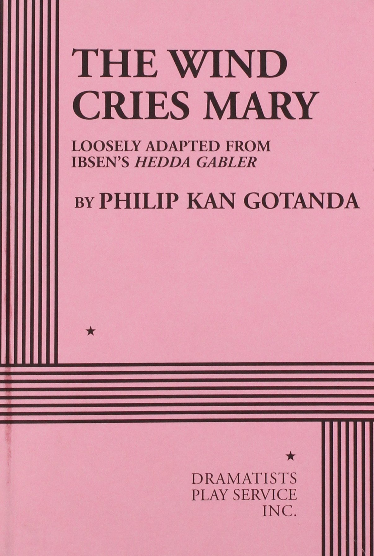 The Wind Cries Mary Acting Edition by Philip Kan Gotanda Goodreads
