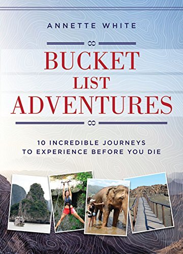 Bucket List Adventures: 10 Incredible Journeys to Experience Before You ...