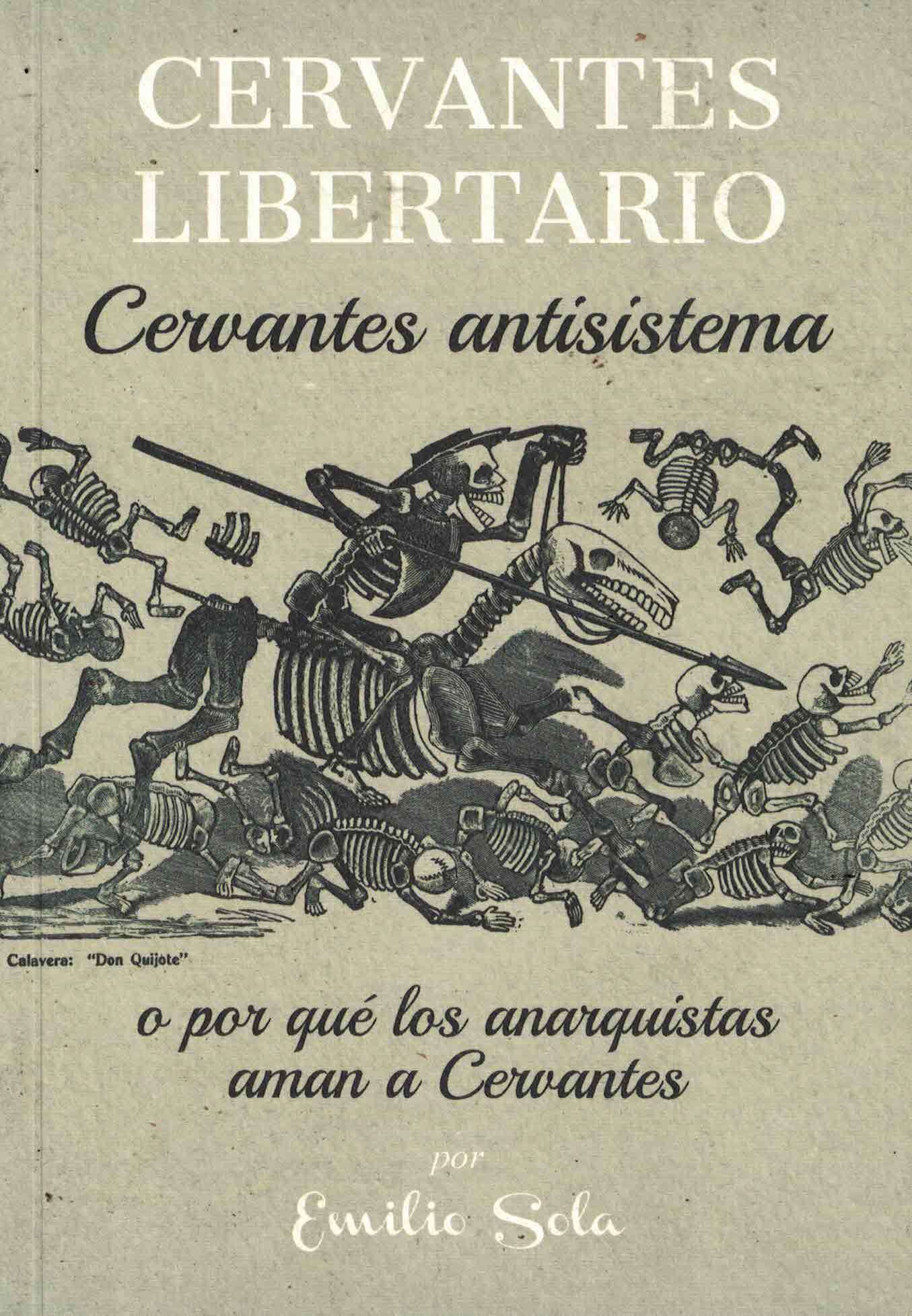 Cervantes libertario «Cervantes antisistema o por qué los anarquistas aman a Cervantes»