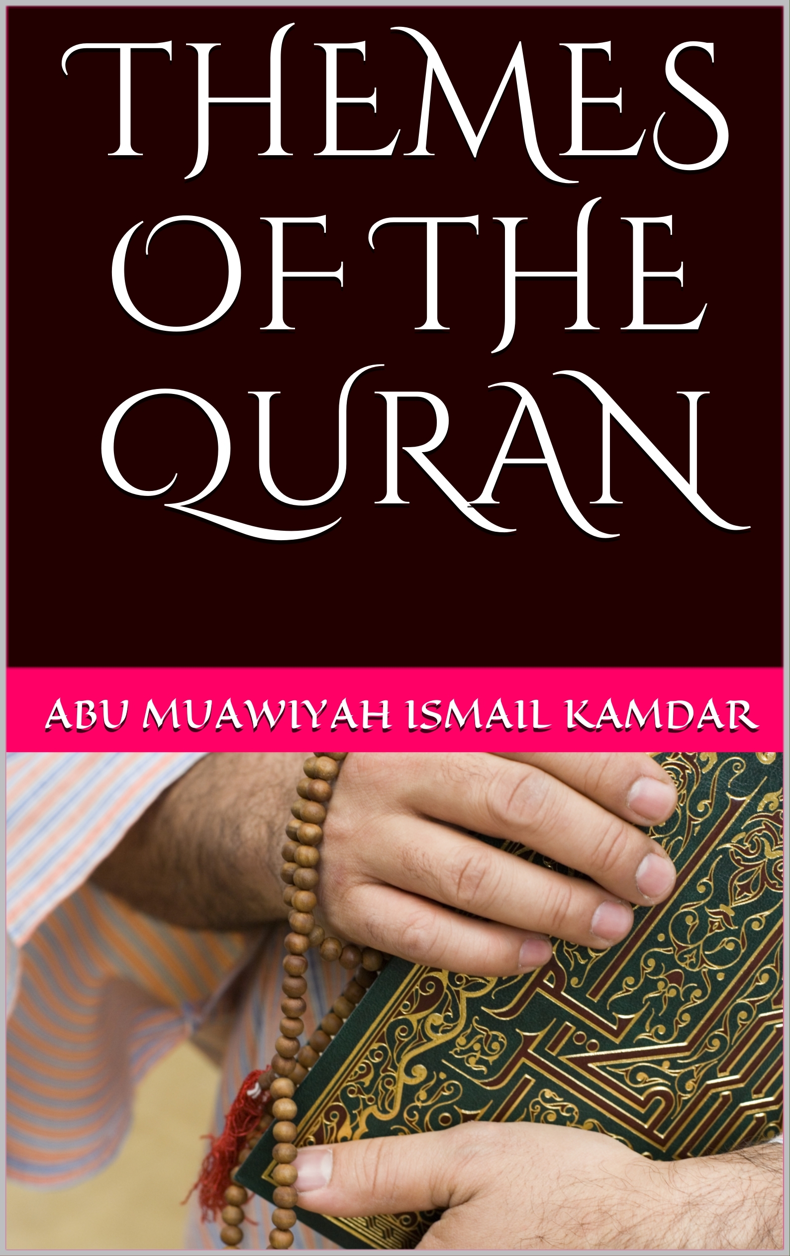 Themes of the Quran by Abu Muawiyah Ismail Kamdar Goodreads