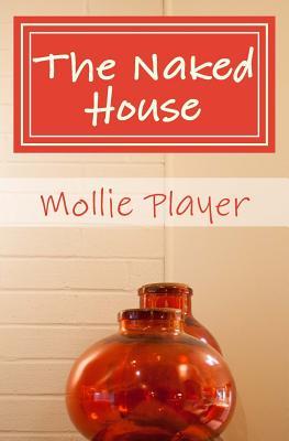 The Naked House: Five Principles for a More Peaceful Home by Mollie