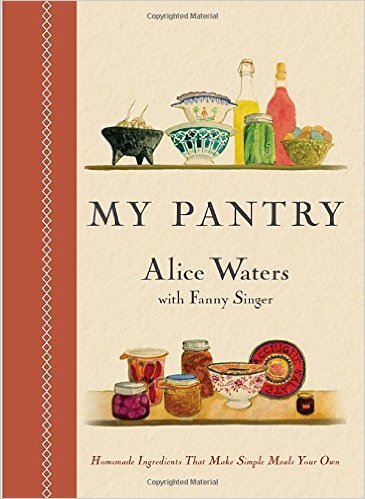 My Pantry: Homemade Ingredients That Make Simple Meals Your Own
