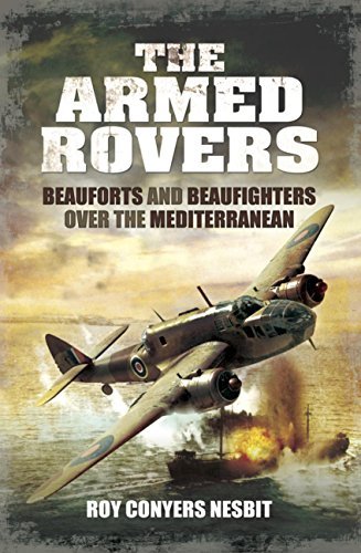The Armed Rovers: Beauforts and Beaufighters Over the Mediterranean