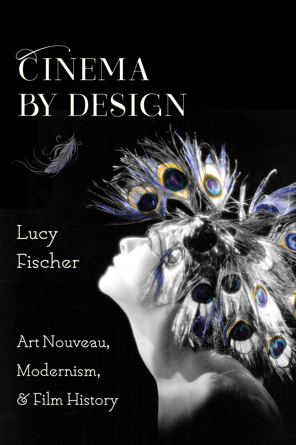 Cinema by Design Art Nouveau, Modernism, and Film History by Lucy