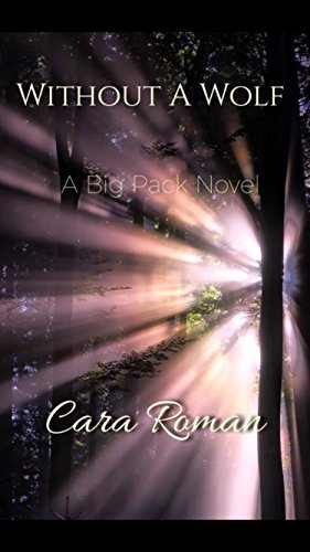 Without A Wolf: A Big Woods Pack Novel Book 1