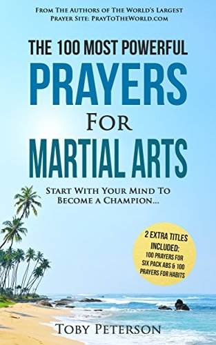 Prayer The 100 Most Powerful Prayers For Martial Arts 2 Amazing Books Included To Pray For 