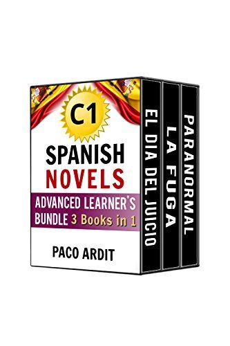 Spanish Novels: Advanced Learner's Bundle C1 - Three Spanish Stories for the Advanced in a Single Book (Learn Spanish Boxset #5)